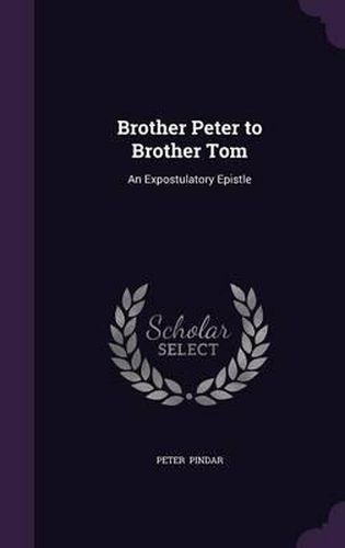 Cover image for Brother Peter to Brother Tom: An Expostulatory Epistle