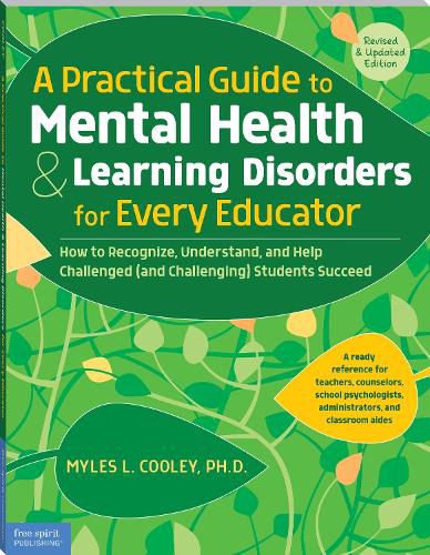 Cover image for A Practical Guide to Mental Health & Learning Disorders for Every Educator: How to Recognize, Understand, and Help Challenged (and Challenging) Students Succeed