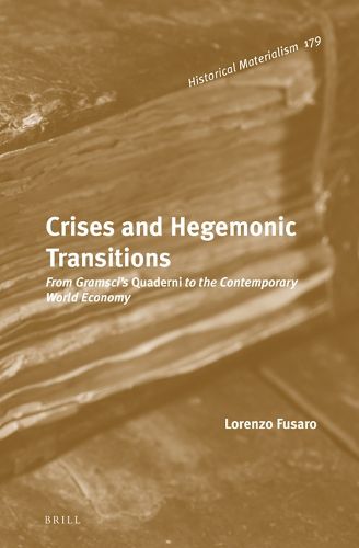 Cover image for Crises and Hegemonic Transitions: From Gramsci's Quaderni to the Contemporary World Economy