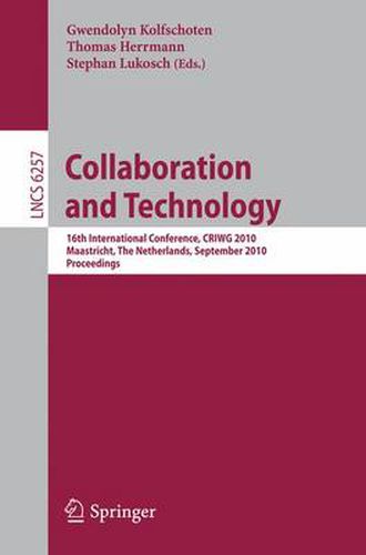 Cover image for Collaboration and Technology: 16th International Conference, CRIWG 2010, Maastricht, The Netherlands, September 20-23, 2010, Proceedings