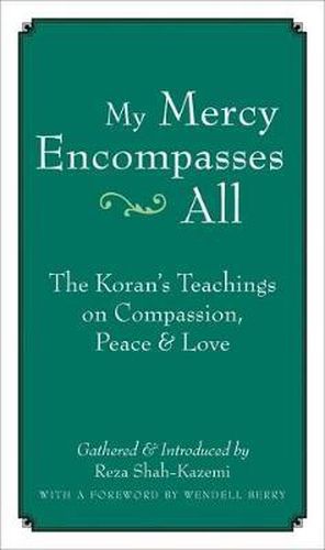 Cover image for My Mercy Encompasses All: The Koran's Teachings on Compassion, Peace and Love