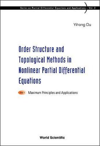 Cover image for Order Structure And Topological Methods In Nonlinear Partial Differential Equations: Vol. 1: Maximum Principles And Applications