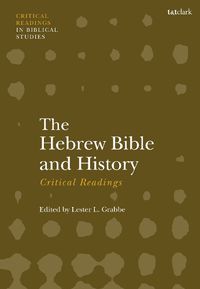 Cover image for The Hebrew Bible and History: Critical Readings