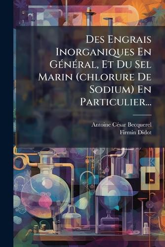 Cover image for Des Engrais Inorganiques En G N Ral, Et Du Sel Marin (Chlorure de Sodium) En Particulier...