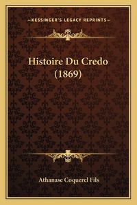 Cover image for Histoire Du Credo (1869)