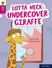 Cover image for Oxford Reading Tree Word Sparks: Level 10: Lotta Neck: Undercover Giraffe