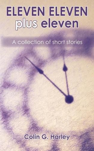 Cover image for ELEVEN ELEVEN plus eleven: A Collection of Short Stories