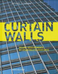 Cover image for Curtain Walls: Recent Developments by Cesar Pelli & Associates