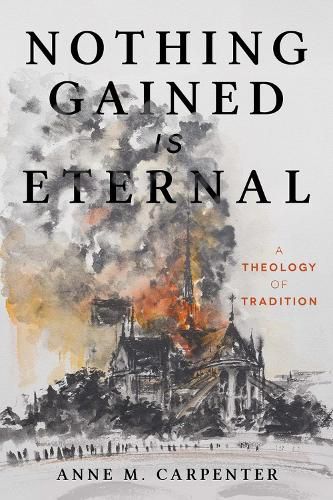 Nothing Gained Is Eternal: A Theology of Tradition