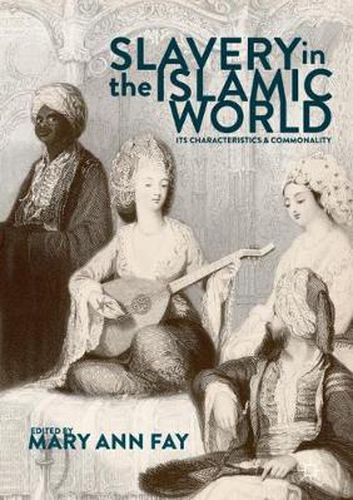 Cover image for Slavery in the Islamic World: Its Characteristics and Commonality