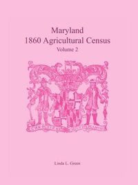 Cover image for Maryland 1860 Agricultural Census, Volume 2