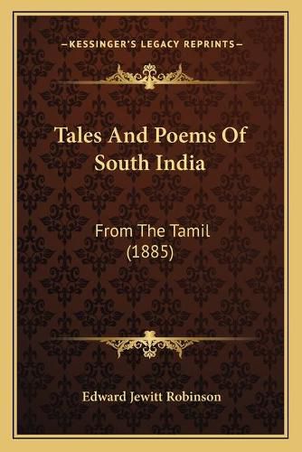 Tales and Poems of South India Tales and Poems of South India: From the Tamil (1885) from the Tamil (1885)