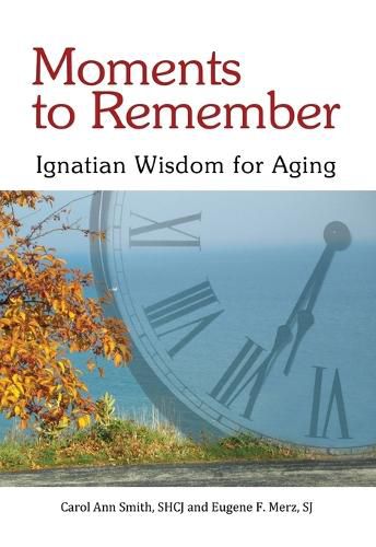 Cover image for Moments to Remember: Ignatian Wisdom for Aging