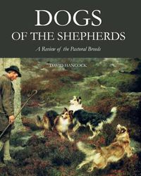 Cover image for Dogs of the Shepherds: A Review of the Pastoral Breeds