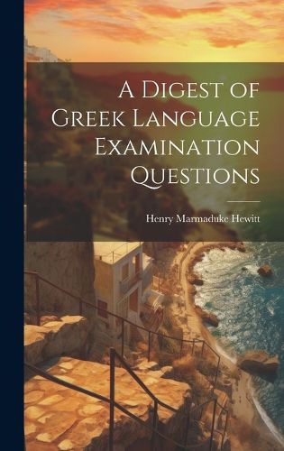 Cover image for A Digest of Greek Language Examination Questions