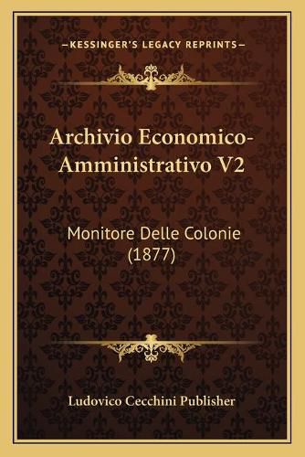 Cover image for Archivio Economico-Amministrativo V2: Monitore Delle Colonie (1877)