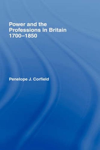 Cover image for Power and the Professions in Britain 1700-1850