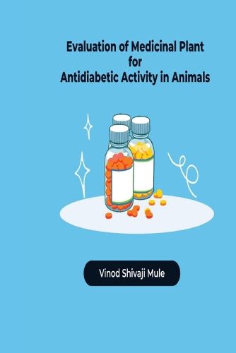 Cover image for EVALUATION OF MEDICINAL PLANT FOR ANTIDIABETIC ACTIVITY IN ANIMALS