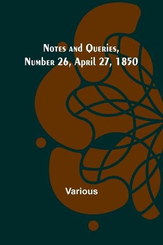 Cover image for Notes and Queries, Number 26, April 27, 1850