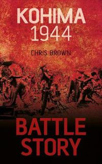 Cover image for Battle Story: Kohima 1944