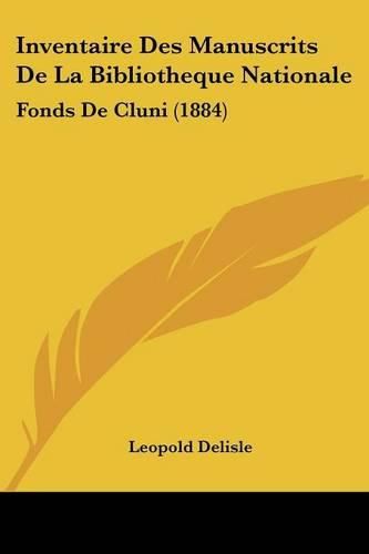 Inventaire Des Manuscrits de La Bibliotheque Nationale: Fonds de Cluni (1884)