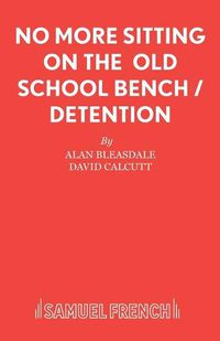 Cover image for No More Sitting On The Old School Bench / Detention