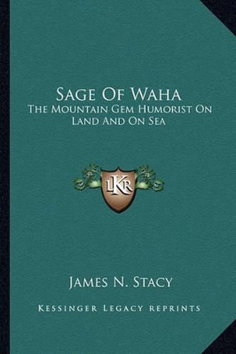 Sage of Waha: The Mountain Gem Humorist on Land and on Sea