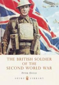 Cover image for The British Soldier of the Second World War