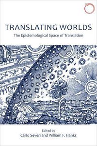 Cover image for Translating Worlds - The Epistemological Space of Translation