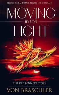 Cover image for Moving in the Light: The Deb Bennett Story
