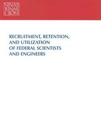 Cover image for Recruitment, Retention and Utilization of Federal Scientists and Engineers