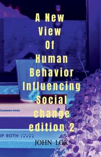 Cover image for A New View Of Human Behavior Influencing Social Change edition 2