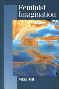 Cover image for The Feminist Imagination: Genealogies in Feminist Theory