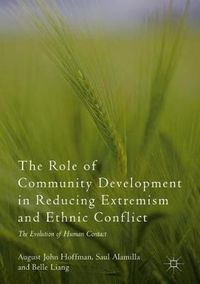 Cover image for The Role of Community Development in Reducing Extremism and Ethnic Conflict: The Evolution of Human Contact