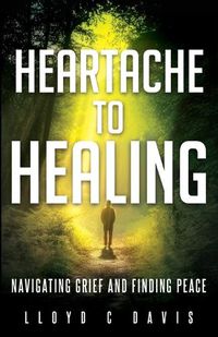 Cover image for Heartache to Healing