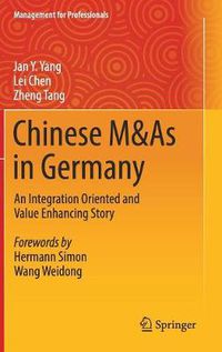 Cover image for Chinese M&As in Germany: An Integration Oriented and Value Enhancing Story