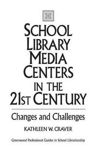 Cover image for School Library Media Centers in the 21st Century: Changes and Challenges