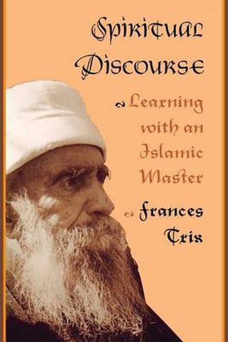 Cover image for Spiritual Discourse: Learning with an Islamic Master