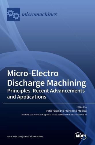 Cover image for Micro-Electro Discharge Machining: Principles, Recent Advancements and Applications