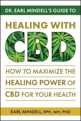 Dr. Earl Mindell's Guide to Healing with Cbd: How to Maximize the Healing Power of Cbd for Your Health