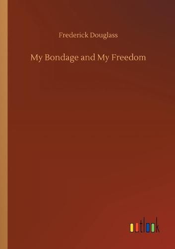 Cover image for My Bondage and My Freedom