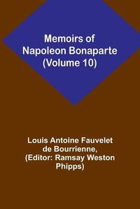 Cover image for Memoirs of Napoleon Bonaparte (Volume 10)