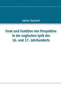 Cover image for Form und Funktion von Perspektive in der englischen Lyrik des 16. und 17. Jahrhunderts