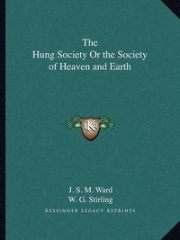 Cover image for The Hung Society or the Society of Heaven and Earth