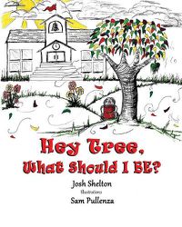 Cover image for Hey Tree, What Shall I Be?