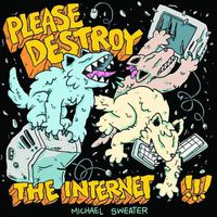 Cover image for Please Destroy The Internet