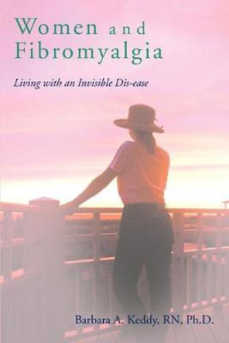 Cover image for Women and Fibromyalgia: Living with an Invisible Dis-ease