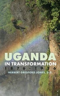 Cover image for Uganda in Transformation, 1876-1926