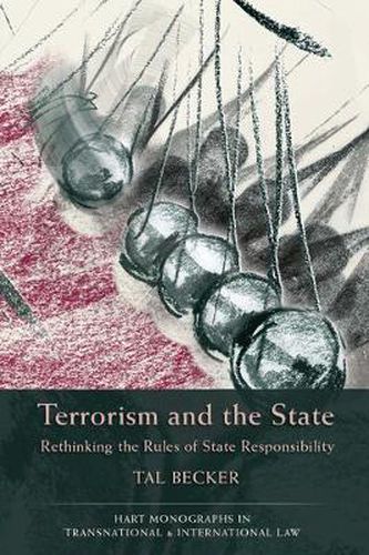 Cover image for Terrorism and the State: Rethinking the Rules of State Responsibility