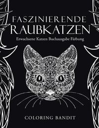 Cover image for Faszinierende Raubkatzen: Erwachsene Katzen Buchausgabe Farbung